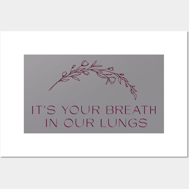 It's your breath in my lungs Wall Art by nomadearthdesign